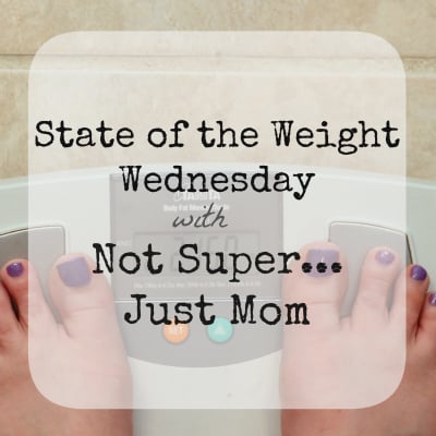 State of the Weight Wednesday, Not Super Just Mom